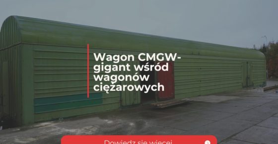 Wagon CMGW – Gigant wśród wagonów ciężarowych